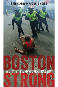 Title: Boston Strong: A City's Triumph over Tragedy, Author: Casey Sherman