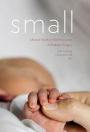 Small: Life and Death on the Front Lines of Pediatric Surgery