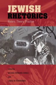 Title: Jewish Rhetorics: History, Theory, Practice, Author: Michael Bernard-Donals