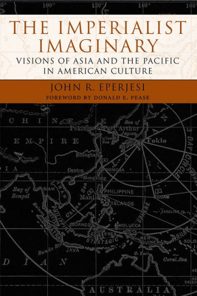 The Imperialist Imaginary: Visions of Asia and the Pacific in American Culture