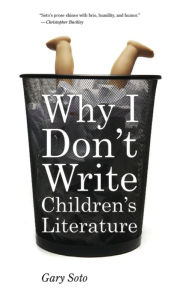 Title: Why I Don't Write Children's Literature, Author: Gary Soto