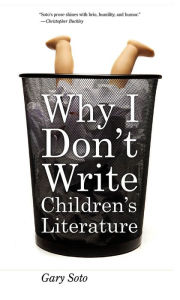 Title: Why I Don't Write Children's Literature, Author: Gary Soto