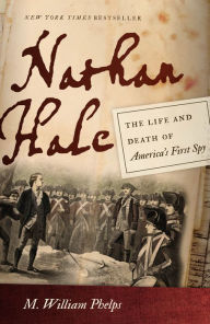 Title: Nathan Hale: The Life and Death of America's First Spy, Author: M. William Phelps