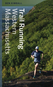 Title: Trail Running Western Massachusetts, Author: Ben Kimball