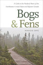 Bogs & Fens: A Guide to the Peatland Plants of the Northeastern United States and Adjacent Canada