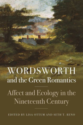 Wordsworth And The Green Romantics Affect And Ecology In The Nineteenth Centurypaperback - 