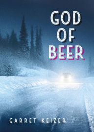 Title: God of Beer, Author: Garret Keizer