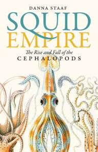 Title: Squid Empire: The Rise and Fall of the Cephalopods, Author: Ekvat