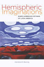 Hemispheric Imaginations: North American Fictions of Latin America