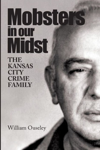 Mobsters In Our Midst: The Kansas City Crime Family