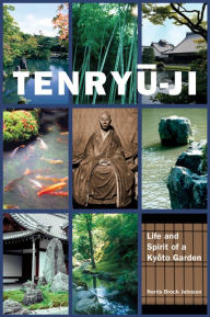 Title: Tenryu-ji: Life and Spirit of a Kyoto Garden, Author: Norris Brock Johnson