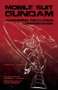 Title: Mobile Suit Gundam: Awakening, Escalation, Confrontation, Author: Yoshiyuki Tomino