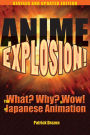 Anime Explosion!: The What? Why? and Wow! of Japanese Animation, Revised and Updated Edition