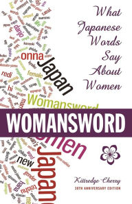 Title: Womansword: What Japanese Words Say About Women, Author: Kittredge Cherry