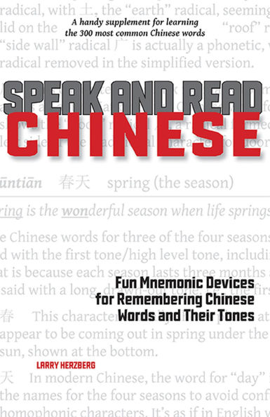 Speak and Read Chinese: Fun Mnemonic Devices for Remembering Chinese Words Their Tones