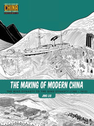 Title: The Making of Modern China: The Ming Dynasty to the Qing Dynasty (1368-1912), Author: Jing Liu