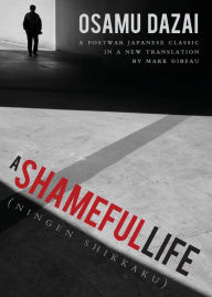 Title: A Shameful Life: (Ningen Shikkaku), Author: Osamu Dazai