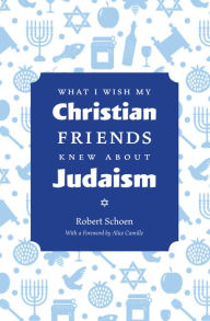 Electronic books download pdf What I Wish My Christian Friends Knew about Judaism 9781611720655 PDB ePub by Robert Schoen, Alice Camille