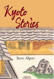 Title: Kyoto Stories, Author: Steve Alpert