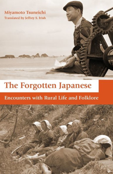 The Forgotten Japanese: Encounters with Rural Life and Folklore