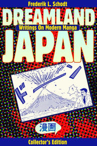 Title: Dreamland Japan: Writings on Modern Manga, Author: Frederik L. Schodt
