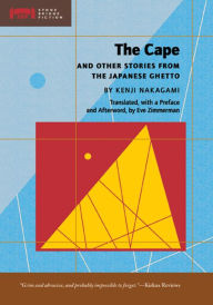 Title: The Cape: and Other Stories from the Japanese Ghetto, Author: Kenji Nakagami