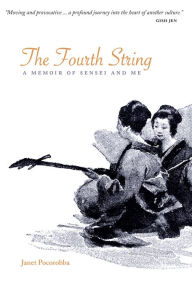 Title: The Fourth String: A Memoir of Sensei and Me, Author: Janet Pocorobba