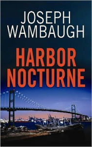 Title: Harbor Nocturne (Hollywood Station Series #5), Author: Joseph Wambaugh