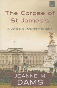 Title: The Corpse of St James's (Dorothy Martin Series #12), Author: Jeanne M. Dams