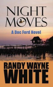 Title: Night Moves: A Doc Ford Novel, Author: Randy Wayne White