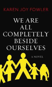 Title: We Are All Completely Beside Ourselves, Author: Karen Joy Fowler