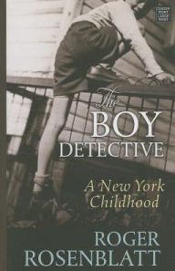 Title: The Boy Detective: A New York Childhood, Author: Roger Rosenblatt