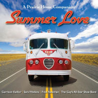 Title: Summer Love: Garrison Keillor and the cast of A Prairie Home Companion, Author: Garrison Keillor