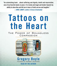 Title: Tattoos on the Heart: The Power of Boundless Compassion, Author: Gregory Boyle