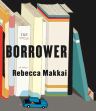 Title: The Borrower, Author: Rebecca Makkai