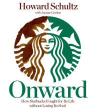 Title: Onward: How Starbucks Fought for Its Life without Losing Its Soul, Author: Howard Schultz