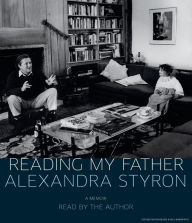 Title: Reading My Father, Author: Alexandra Styron