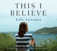 Title: This I Believe: Life Lessons, Author: Ensemble Cast