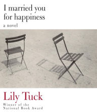 Title: I Married You for Happiness, Author: Lily Tuck