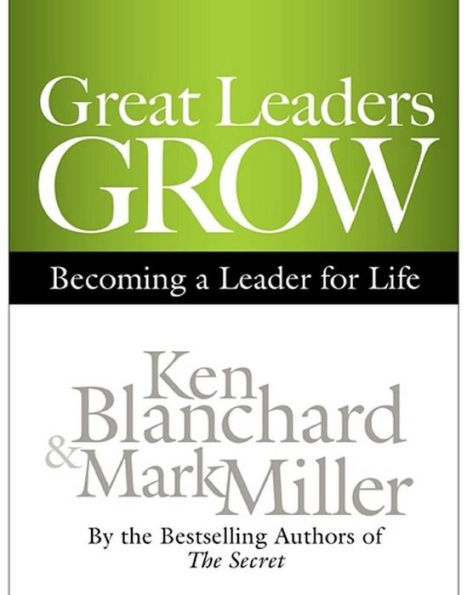 Great Leaders Grow: Becoming a Leader for Life