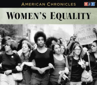 Title: NPR American Chronicles: Women's Equality, Author: NPR