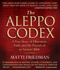 Title: The Aleppo Codex: A True Story of Obsession, Faith, and the Pursuit of an Ancient Bible, Author: Matti Friedman