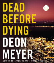 Title: Dead before Dying, Author: Deon Meyer