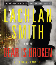 Title: Bear Is Broken (Leo Maxwell Series #1), Author: Lachlan Smith