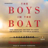 Title: The Boys in the Boat: Nine Americans and Their Epic Quest for Gold at the 1936 Berlin Olympics, Author: Daniel James Brown