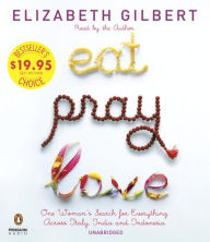 Title: Eat Pray Love: One Woman's Search for Everything Across Italy, India and Indonesia, Author: Elizabeth Gilbert