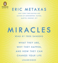 Title: Miracles: What They Are, Why They Happen, and How They Can Change Your Life, Author: Eric Metaxas