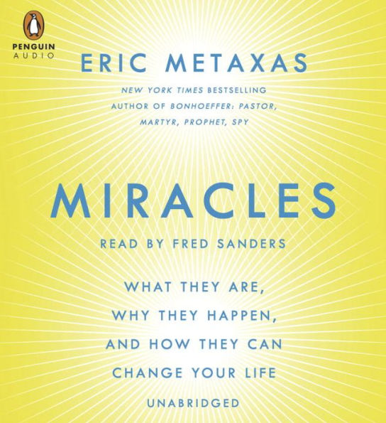 Miracles: What They Are, Why They Happen, and How They Can Change Your Life