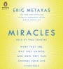 Miracles: What They Are, Why They Happen, and How They Can Change Your Life