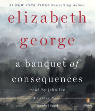 Title: A Banquet of Consequences: A Lynley Novel, Author: Elizabeth George